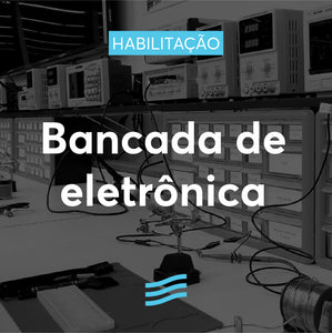 Habilitação para Bancada de Eletrônica