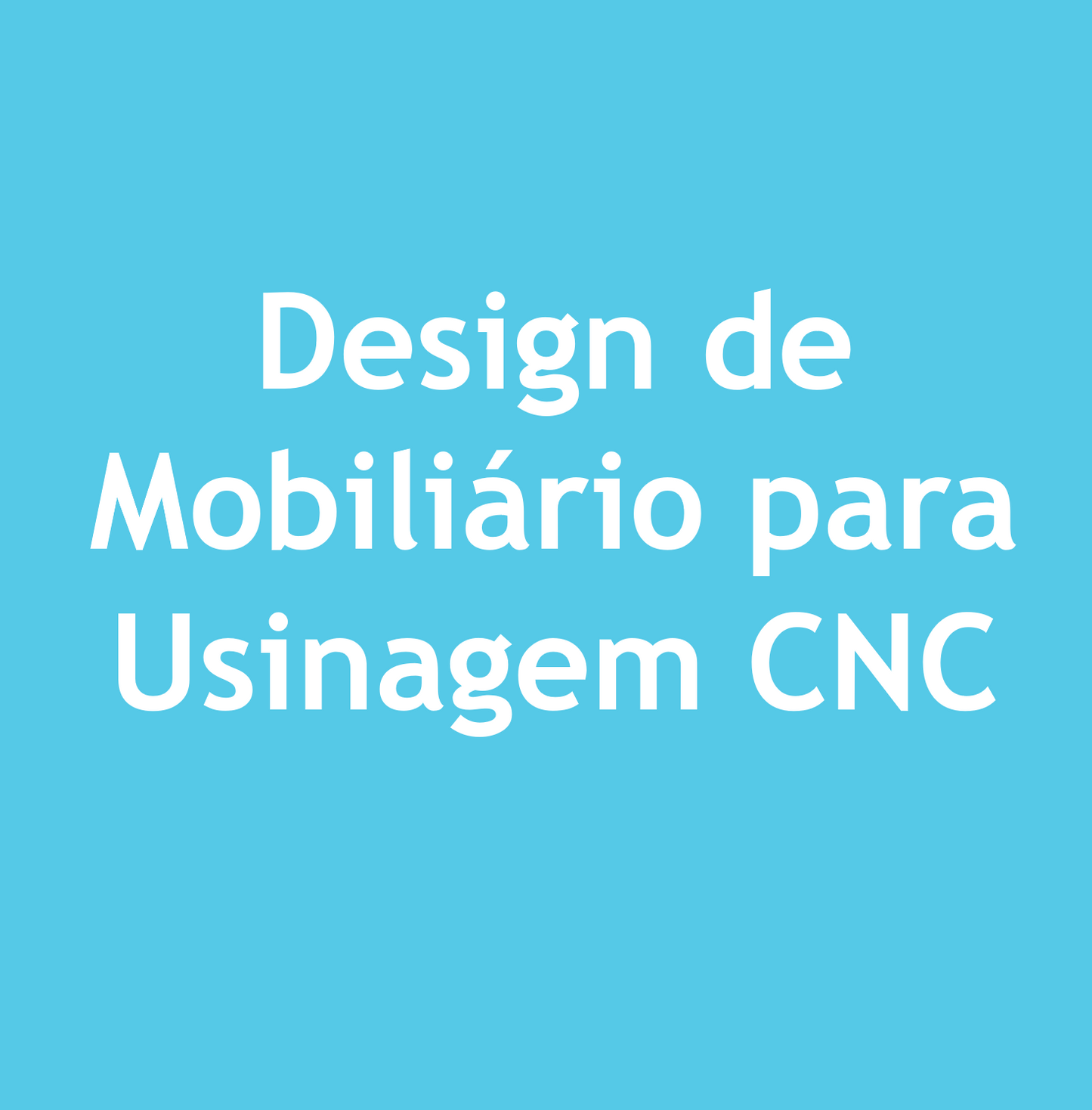 Design de Mobiliário para Usinagem CNC